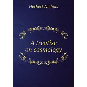 

Книга A treatise on cosmology