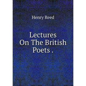 

Книга Lectures On The British Poets