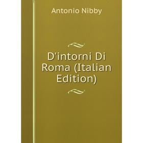 

Книга D'intorni Di Roma (Italian Edition)