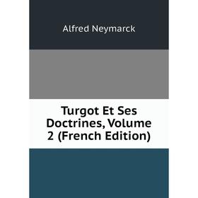 

Книга Turgot Et Ses Doctrines, Volume 2 (French Edition)