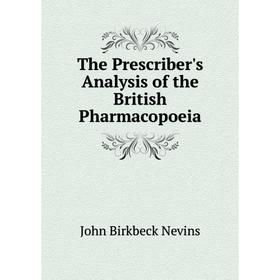 

Книга The Prescriber's Analysis of the British Pharmacopoeia