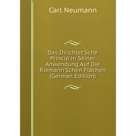 

Книга Das Dirichlet'Sche Princip in Seiner Anwendung Auf Die Riemann'Schen Flächen (German Edition)