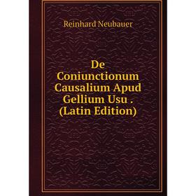 

Книга De Coniunctionum Causalium Apud Gellium Usu. (Latin Edition)