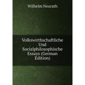 

Книга Volkswirthschaftliche Und Socialphilosophische Essays (German Edition)