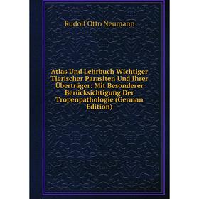 

Книга Atlas Und Lehrbuch Wichtiger Tierischer Parasiten Und Ihrer Überträger: Mit Besonderer Berücksichtigung Der Tropenpathologie (German Edition)