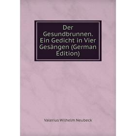 

Книга Der Gesundbrunnen. Ein Gedicht in Vier Gesängen (German Edition)