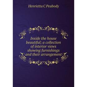 

Книга Inside the house beautiful; a collection of interior views showing furnishings and their arrangement