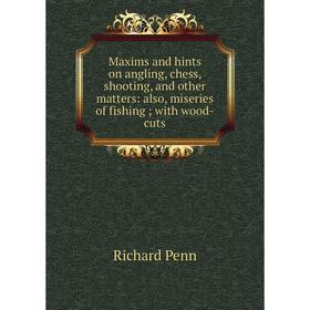 

Книга Maxims and hints on angling, chess, shooting, and other matters: also, miseries of fishing; with wood-cuts