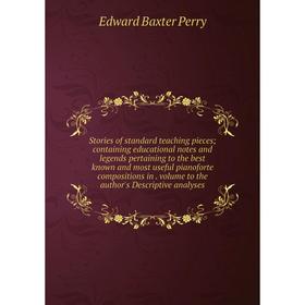 

Книга Stories of standard teaching pieces; containing educational notes and legends pertaining to the best known and most useful pianoforte compositio