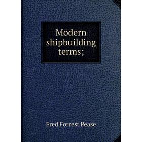 

Книга Modern shipbuilding terms