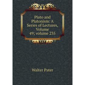 

Книга Plato and Platonism: A Series of Lectures, Volume 49; volume 235