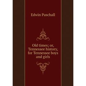 

Книга Old times or Tennessee history, for Tennessee boys and girls