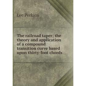 

Книга The railroad taper; the theory and application of a compound transition curve based upon thirty-foot chords