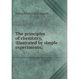 

Книга The principles of chemistry, illustrated by simple experiments