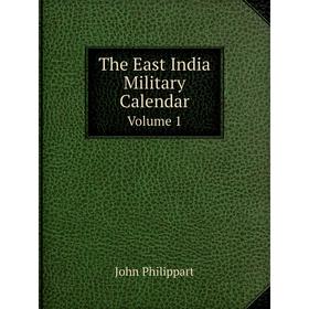 

Книга The East India Military Calendar. Volume 1