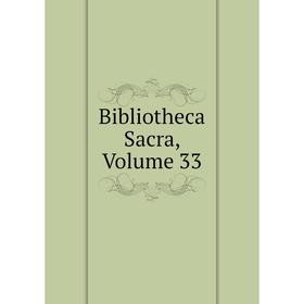 

Книга Bibliotheca Sacra, Volume 33