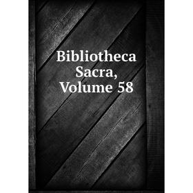 

Книга Bibliotheca Sacra, Volume 58