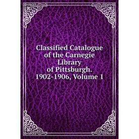 

Книга Classified Catalogue of the Carnegie Library of Pittsburgh. 1902-1906, Volume 1