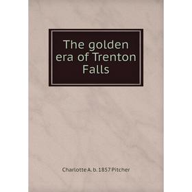 

Книга The golden era of Trenton Falls