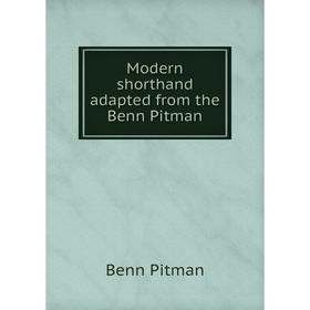 

Книга Modern shorthand adapted from the Benn Pitman