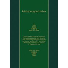 

Книга Denkmäler Der Deutschen Sprache Von Den Frühesten Zeiten Bis Jetzt: Eine Vollständige Beispielsammlung Zu Seinem Leitfaden Der Geschichte Der De
