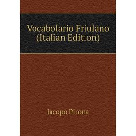 

Книга Vocabolario Friulano (Italian Edition)