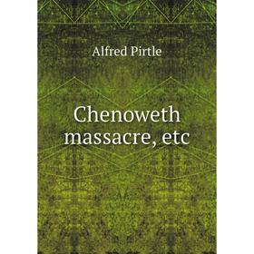 

Книга Chenoweth massacre, etc