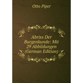 

Книга Abriss Der Burgenkunde: Mit 29 Abbildungen (German Edition)