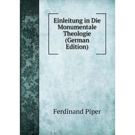 

Книга Einleitung in Die Monumentale Theologie (German Edition)