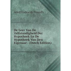

Книга De Leer Van De Zelfstandigheid Der Hypotheek En De Hypotheek Van Den Eigenaar. (Dutch Edition)