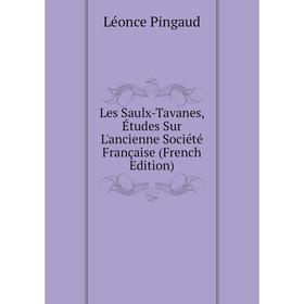 

Книга Les Saulx-Tavanes, Études Sur L'ancienne Société Française
