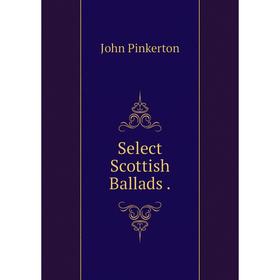 

Книга Select Scottish Ballads