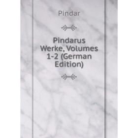 

Книга Pindarus Werke, Volumes 1-2 (German Edition)