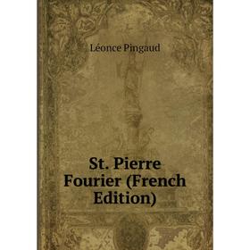 

Книга St. Pierre Fourier (French Edition)
