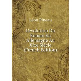 

Книга L'évolution Du Roman En Allemagne Au Xixe Siècle