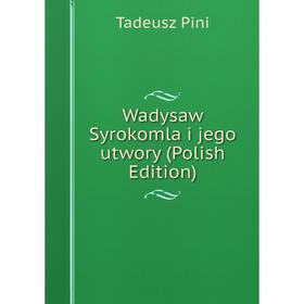 

Книга Wadysaw Syrokomla i jego utwory (Polish Edition)