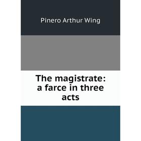 

Книга The magistrate: a farce in three acts