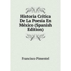 

Книга Historia Crítica De La Poesía En México (Spanish Edition)