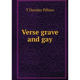 

Книга Verse grave and gay