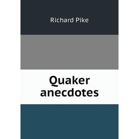 

Книга Quaker anecdotes