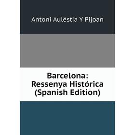 

Книга Barcelona: Ressenya Histórica (Spanish Edition)
