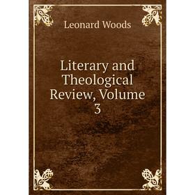 

Книга Literary and Theological Review, Volume 3