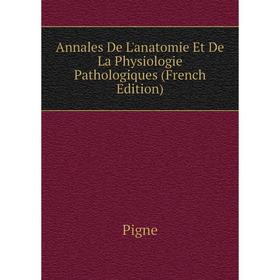 

Книга Annales De L'anatomie Et De La Physiologie Pathologiques (French Edition)
