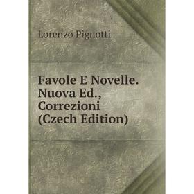 

Книга Favole E Novelle. Nuova Ed., Correzioni (Czech Edition)