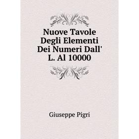 

Книга Nuove Tavole Degli Elementi Dei Numeri Dall' L Al 10000