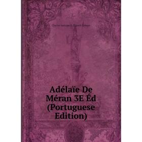 

Книга Adélaïe De Méran 3E Éd (Portuguese Edition)