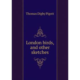 

Книга London birds, and other sketches