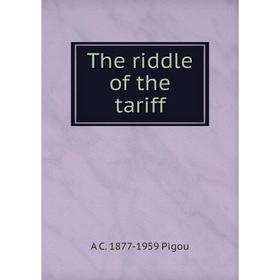 

Книга The riddle of the tariff