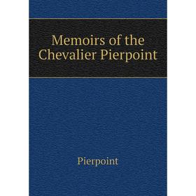 

Книга Memoirs of the Chevalier Pierpoint