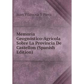 

Книга Memoria Geognóstico-Agrícola Sobre La Provincia De Castellon